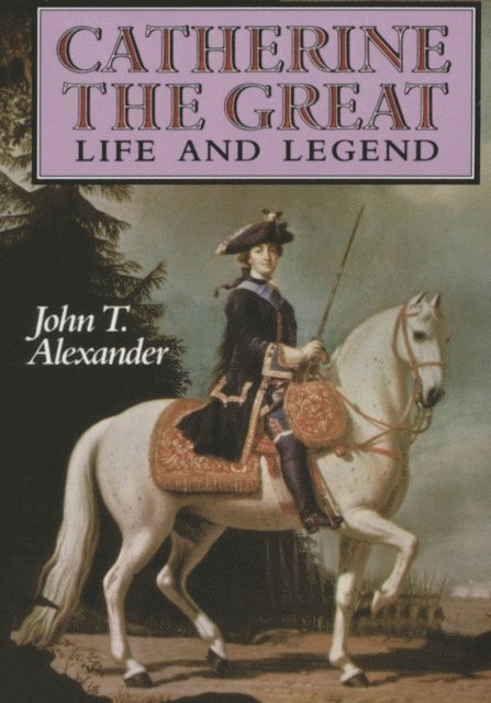 John T. Alexander - Catherine the Great, E-bok