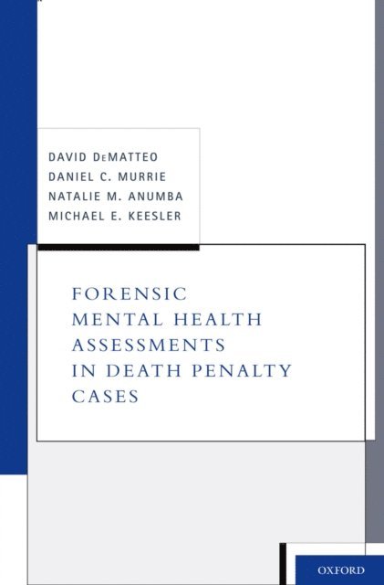 Michael E. Keesler, Natalie M. Anumba, Daniel C. Murrie, David DeMatteo - Forensic Mental Health Assessments in Death Penalty Cases, E-bok