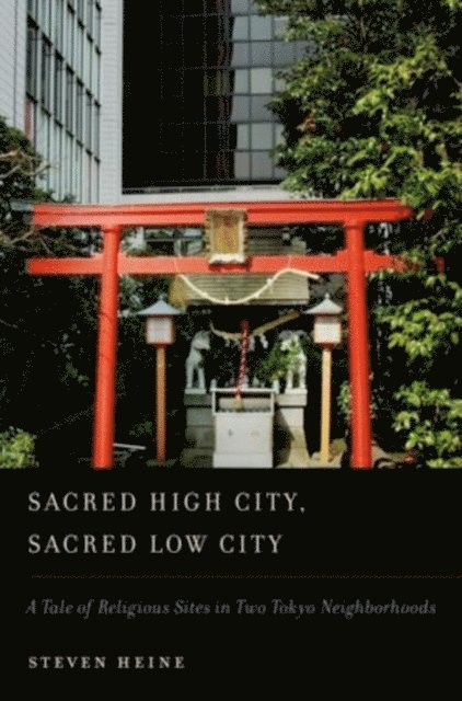 Steven Heine - Sacred High City, Sacred Low City, E-bok