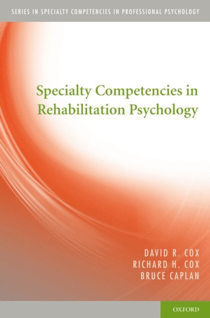 Bruce Caplan, Richard H. Cox, David R. Cox - Specialty Competencies in Rehabilitation Psychology, E-bok