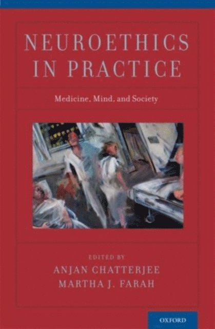 Martha J. Farah, Anjan Chatterjee - Neuroethics in Practice, E-bok