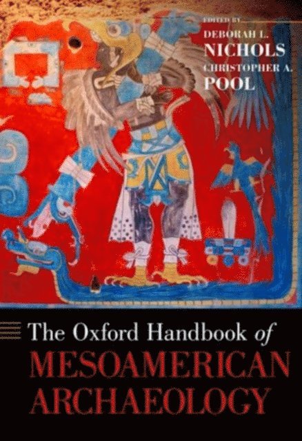 Christopher A. Pool, Deborah L. Nichols - Oxford Handbook of Mesoamerican Archaeology, E-bok