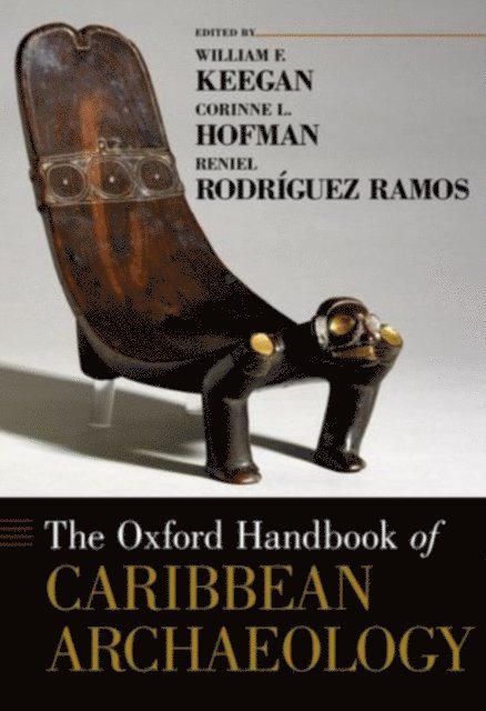 Reniel Rodriguez Ramos, Corinne L. Hofman, William F. Keegan - Oxford Handbook of Caribbean Archaeology, E-bok
