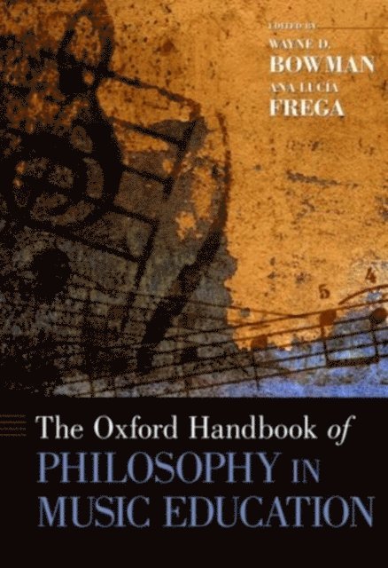 Ana Lucia Frega, Wayne Bowman - Oxford Handbook of Philosophy in Music Education, E-bok