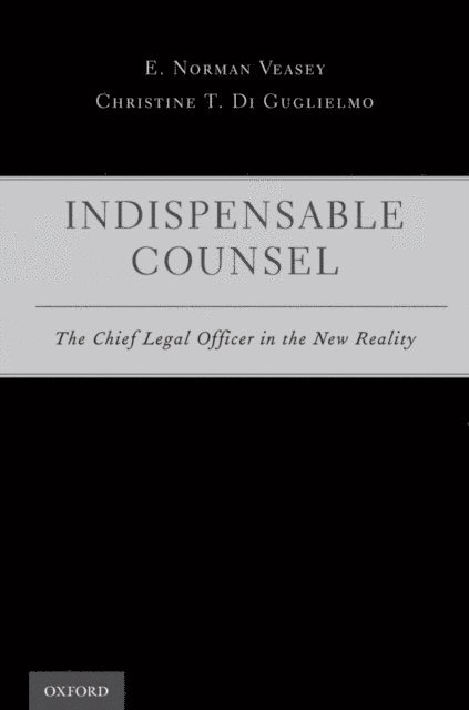 Christine T. Di Guglielmo, E. Norman Veasey - Indispensable Counsel, E-bok
