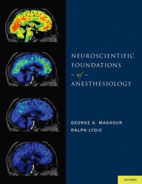 Ralph Lydic, George A. Mashour - Neuroscientific Foundations of Anesthesiology, E-bok