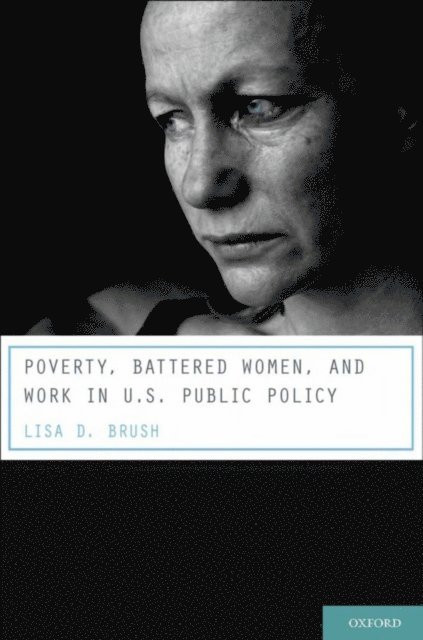 Lisa D. Brush - Poverty, Battered Women, and Work in U.S. Public Policy, E-bok