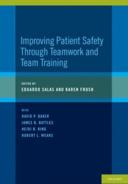 Karen Frush, Eduardo Salas - Improving Patient Safety Through Teamwork and Team Training, E-bok