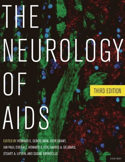 MBBS Susan Swindells, PhD Stuart A. Lipton, MD, PhD Harris A. Gelbard, MD, PhD Howard S. Fox, MD, PhD Ian Paul Everall, MD, MD Igor Grant, MD Howard E. Gendelman - Neurology of AIDS, E-bok
