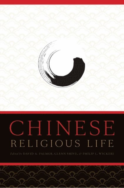 Philip L. Wickeri, Glenn Shive, David A. Palmer - Chinese Religious Life, E-bok