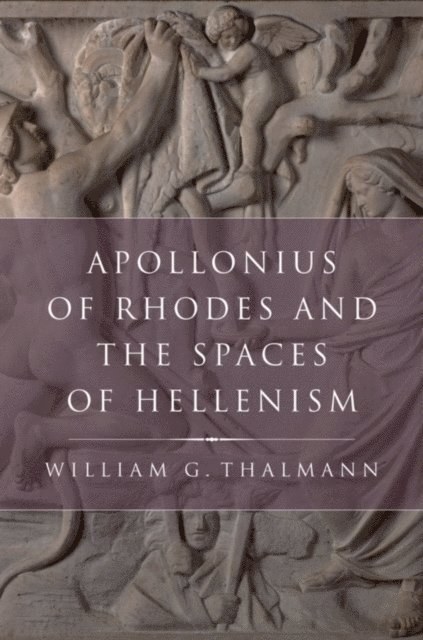 William G. Thalmann - Apollonius of Rhodes and the Spaces of Hellenism, E-bok