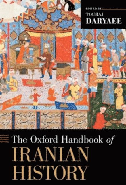 Touraj Daryaee - Oxford Handbook of Iranian History, E-bok