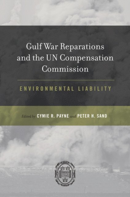 Peter Sand, Cymie Payne - Gulf War Reparations and the UN Compensation Commission, E-bok