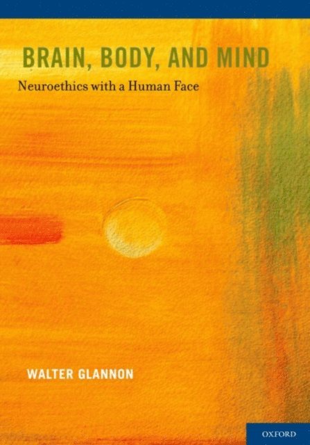 Walter Glannon - Brain, Body, and Mind, E-bok