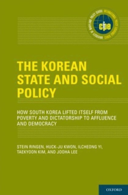 Jooha Lee, Taekyoon Kim, Ilcheong Yi, Huck-ju Kwon, Stein Ringen - Korean State and Social Policy, E-bok