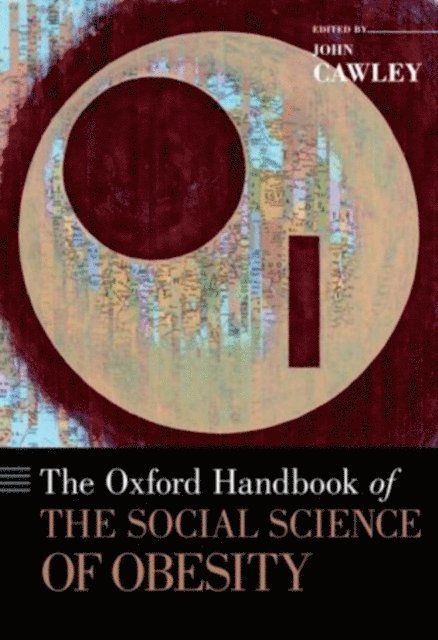 John Cawley - Oxford Handbook of the Social Science of Obesity, E-bok