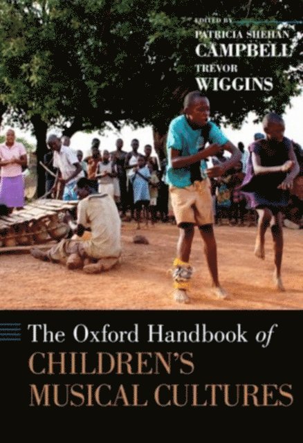 Trevor Wiggins, Patricia Shehan Campbell - Oxford Handbook of Children's Musical Cultures, E-bok