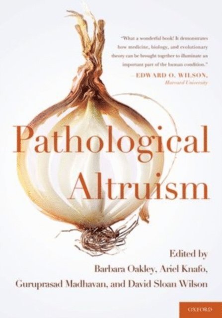 David Sloan Wilson, Guruprasad Madhavan, Ariel Knafo, Barbara Oakley - Pathological Altruism, E-bok