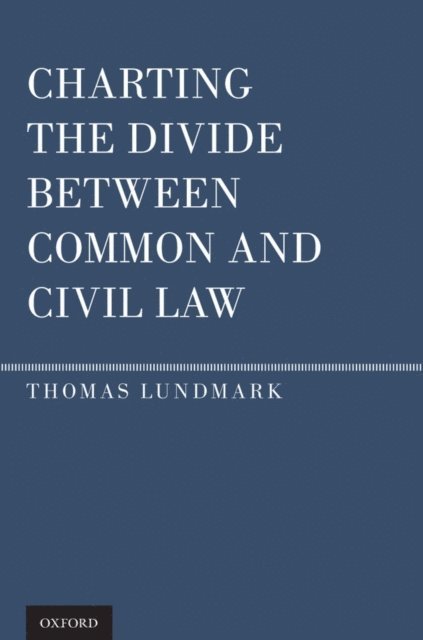 Thomas Lundmark - Charting the Divide Between Common and Civil Law, E-bok
