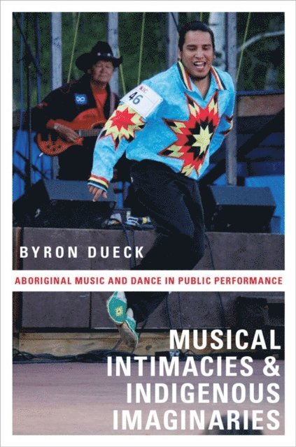 Byron Dueck - Musical Intimacies and Indigenous Imaginaries, E-bok