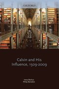 Calvin and His Influence, 1509-2009