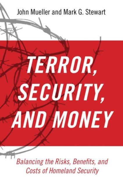 Mark G. Stewart, John Mueller - Terror, Security, and Money, E-bok
