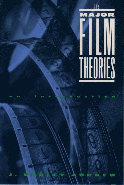 J. Dudley Andrew - Major Film Theories, E-bok
