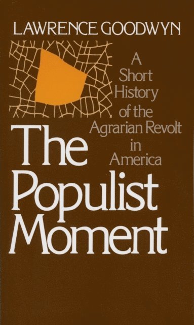 Lawrence Goodwyn - Populist Moment, E-bok