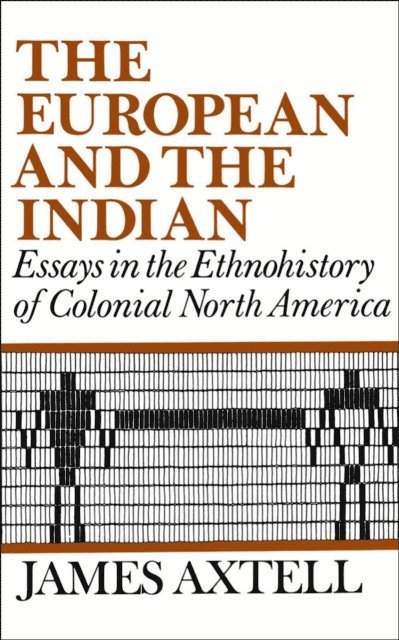 James Axtell - European and the Indian, E-bok