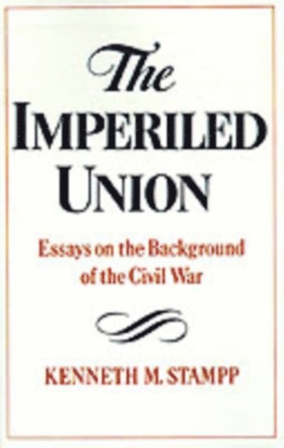 Kenneth M. Stampp - Imperiled Union, E-bok