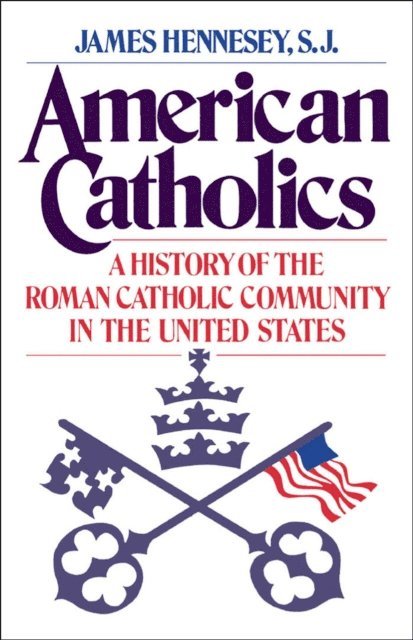James J. Hennesey - American Catholics, E-bok