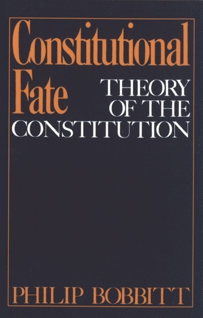 Philip Bobbitt - Constitutional Fate, E-bok