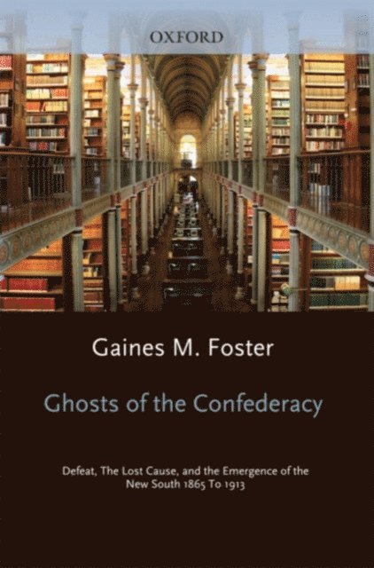 Gaines M. Foster - Ghosts of the Confederacy, E-bok