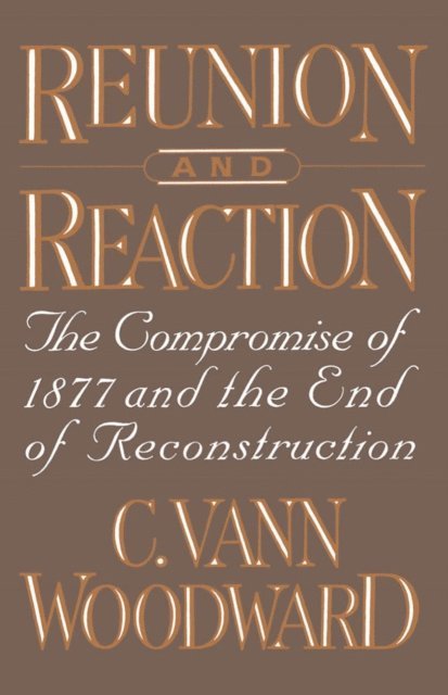C. Vann Woodward - Reunion and Reaction, E-bok