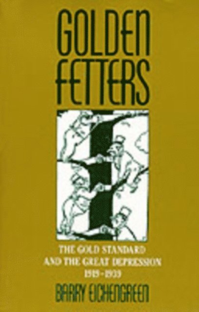 Barry Eichengreen - Golden Fetters, E-bok
