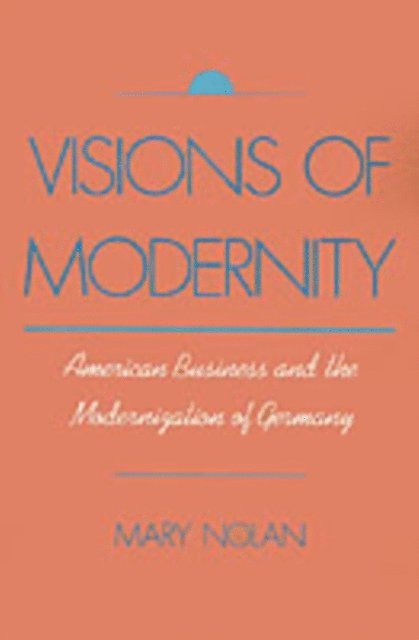Mary Nolan - Visions of Modernity, E-bok