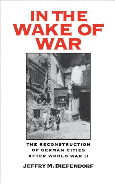 Jeffry M. Diefendorf - In the Wake of War, E-bok