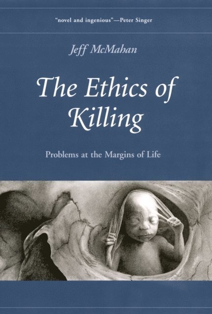 Jeff McMahan - Ethics of Killing, E-bok