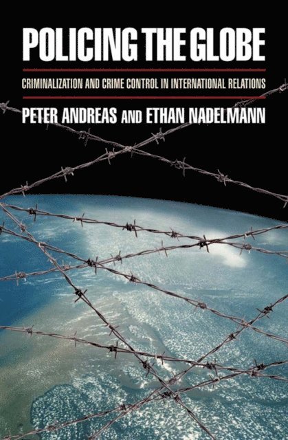 Ethan Nadelmann, Peter Andreas - Policing the Globe, E-bok