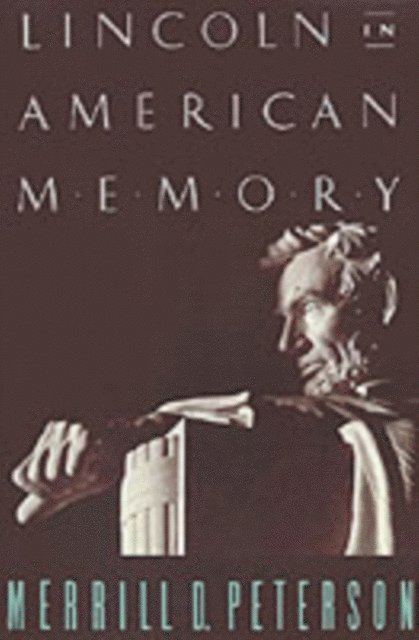 Merrill D. Peterson - Lincoln in American Memory, E-bok