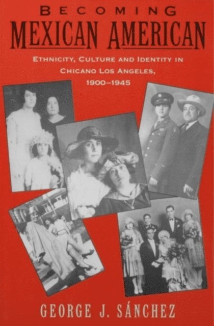 George J. Sanchez - Becoming Mexican American, E-bok