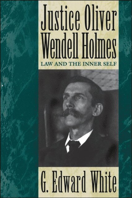 G. Edward White - Justice Oliver Wendell Holmes, E-bok