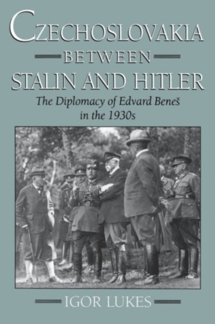 Igor Lukes - Czechoslovakia between Stalin and Hitler, E-bok