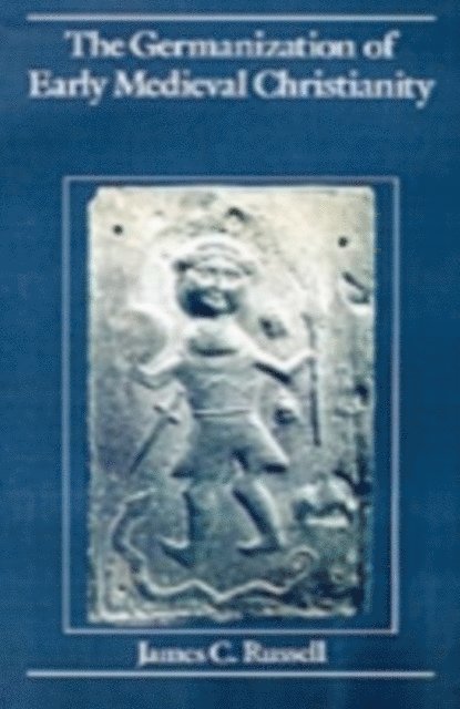 James C. Russell - Germanization of Early Medieval Christianity, E-bok