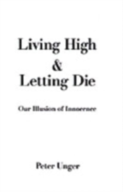 Peter Unger - Living High and Letting Die, E-bok