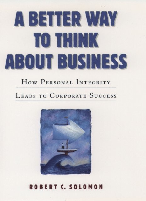 Robert C. Solomon - Better Way to Think About Business, E-bok