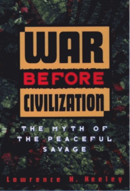 Lawrence H. Keeley - War Before Civilization, E-bok