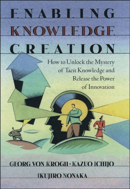 Ikujiro Nonaka, Kazuo Ichijo, Georg von Krogh - Enabling Knowledge Creation, E-bok