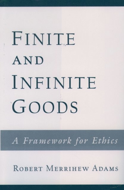 Robert Merrihew Adams - Finite and Infinite Goods, E-bok