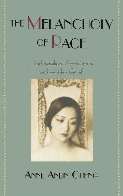 Anne Anlin Cheng - Melancholy of Race, E-bok